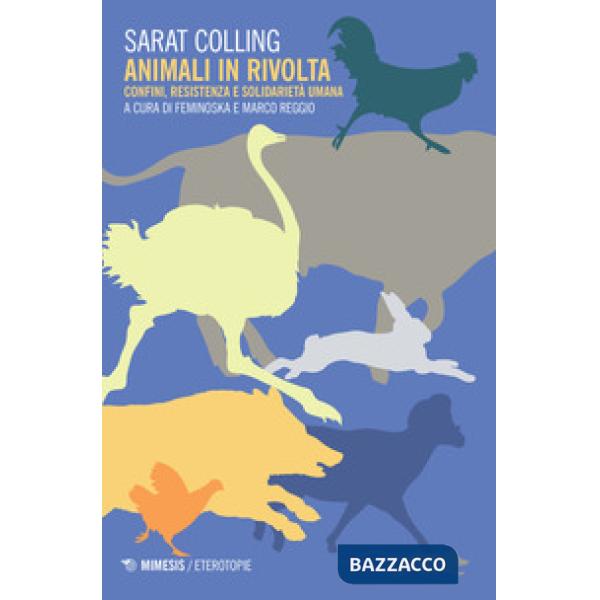 Animali in rivolta. Confini, resistenza e solidarietà umana