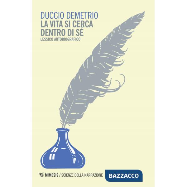 Vita si cerca dentro di sé. Lessico autobiografico (La)