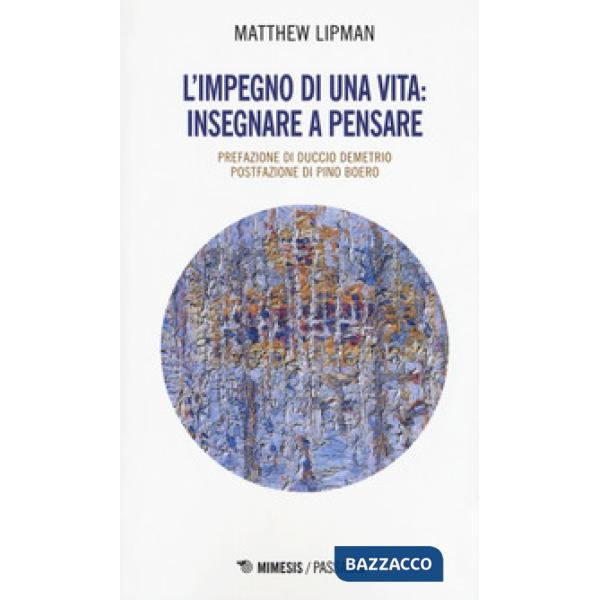 Impegno di una vita: insegnare a pensare (L')