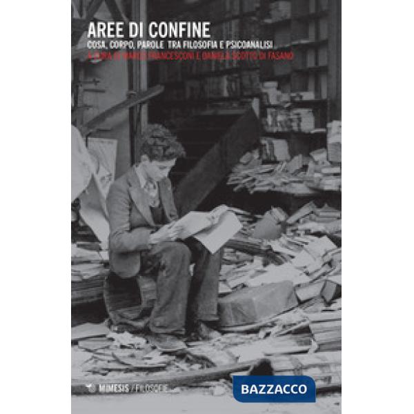 Aree di confine. Cosa, corpo, parole tra filosofia e psicoanalisi