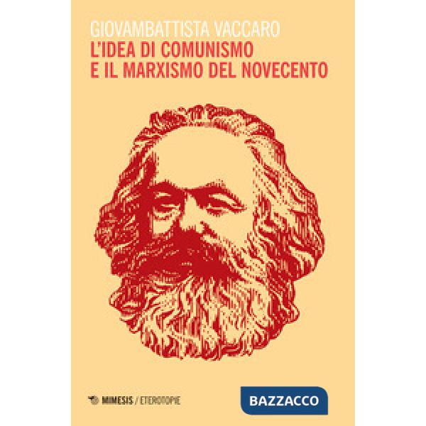 Idea di comunismo e il marxismo del Novecento (L')
