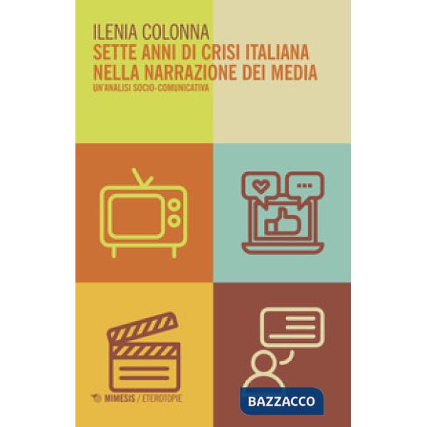 Sette anni di crisi italiana nella narrazione dei media. Un'analisi socio-comuni