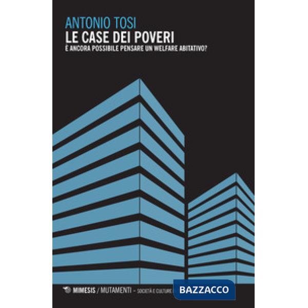 Case dei poveri. È ancora possibile pensare un welfare abitativo? (Le)