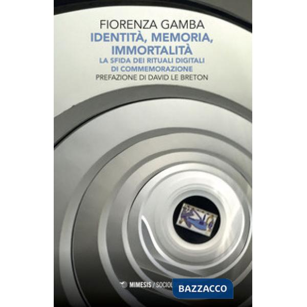 Identità, memoria, immortalità. La sfida dei rituali digitali di commemorazione