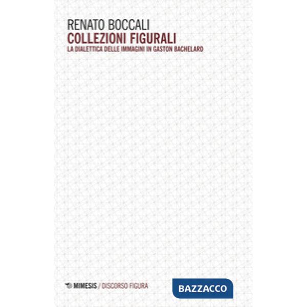Collezioni figurali. La dialettica delle immagini in Gaston Bachelard