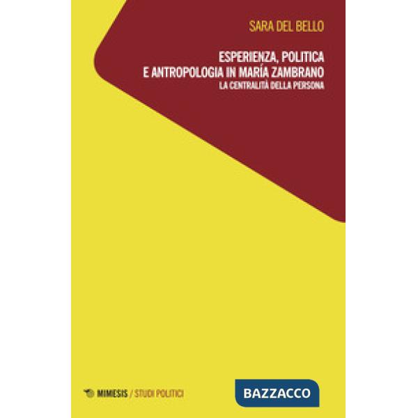 Esperienza, politica e antropologia in María Zambrano. La centralità della perso
