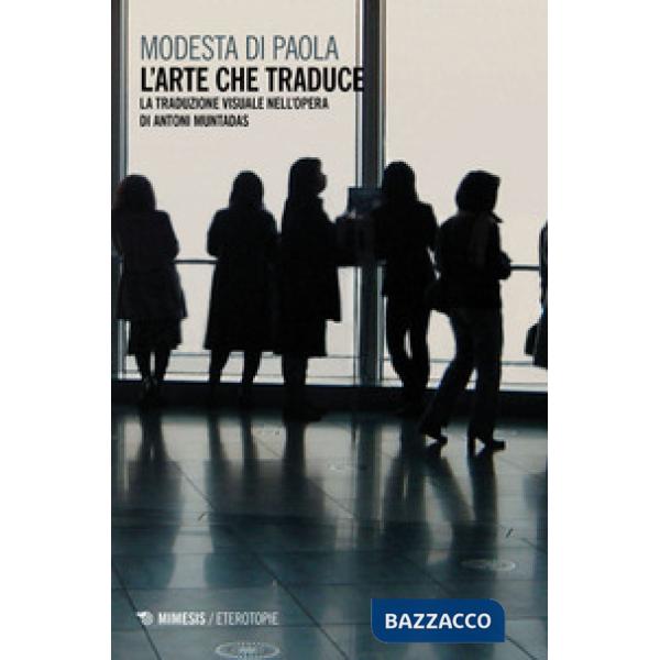 Arte che traduce. La traduzione visuale nell'opera di Antoni Muntadas (L')