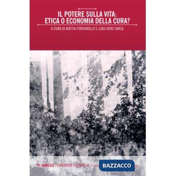 Potere sulla vita: etica o economia della cura? (Il)