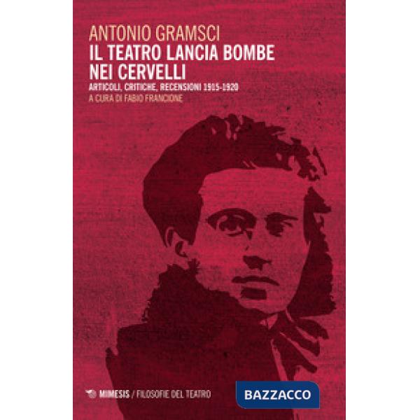 Teatro lancia bombe nei cervelli. Articoli, critiche, recensioni (1915-1920) (Il