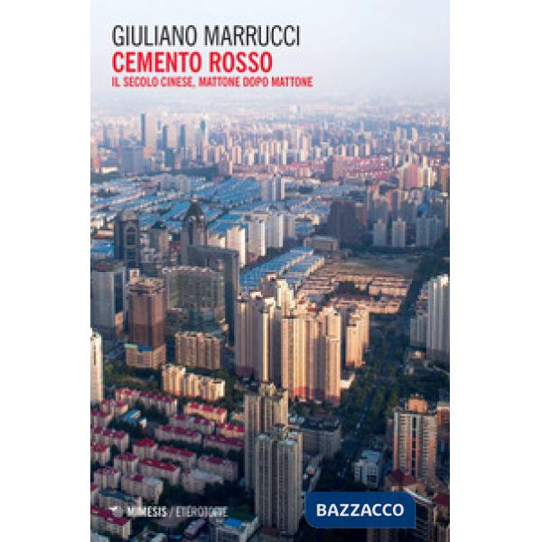 Cemento rosso. Il secolo cinese, mattone dopo mattone