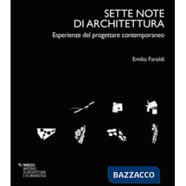 Sette note di architettura. Esperienze del progettare contemporaneo
