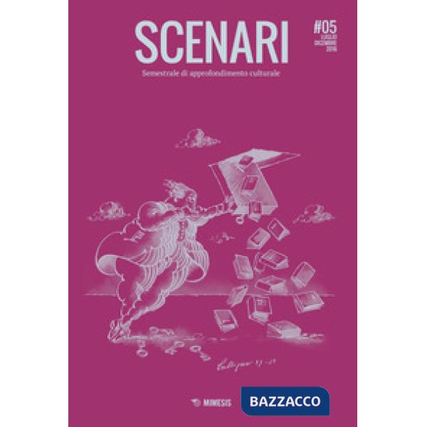 Scenari. Semestrale di approfondimento culturale (2016). Vol. 5: Luglio-Dicembre