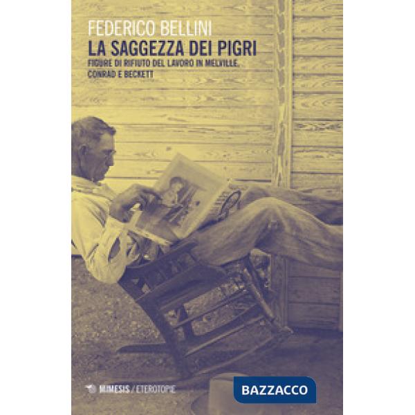 Saggezza dei pigri. Figure di rifiuto del lavoro in Melville, Conrad e Beckett (