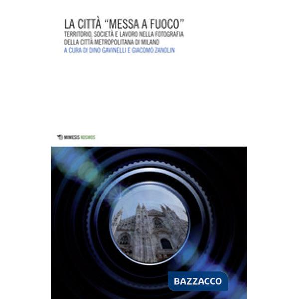 Città «messa a fuoco». Territorio, società e lavoro nella fotografia della città