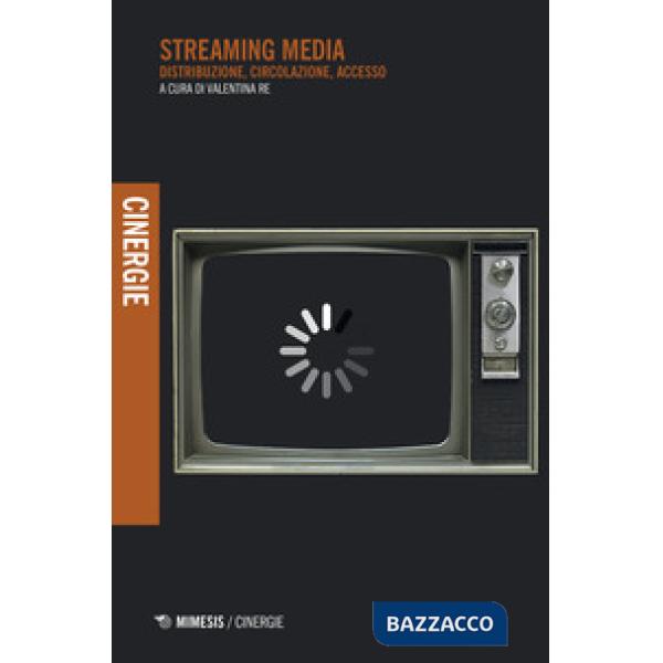 Streaming media. Distribuzione, circolazione, accesso