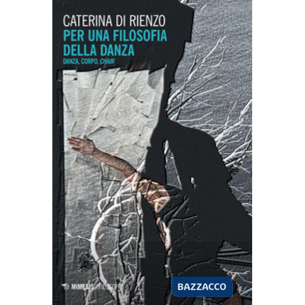 Per una filosofia della danza. Danza, corpo, chair