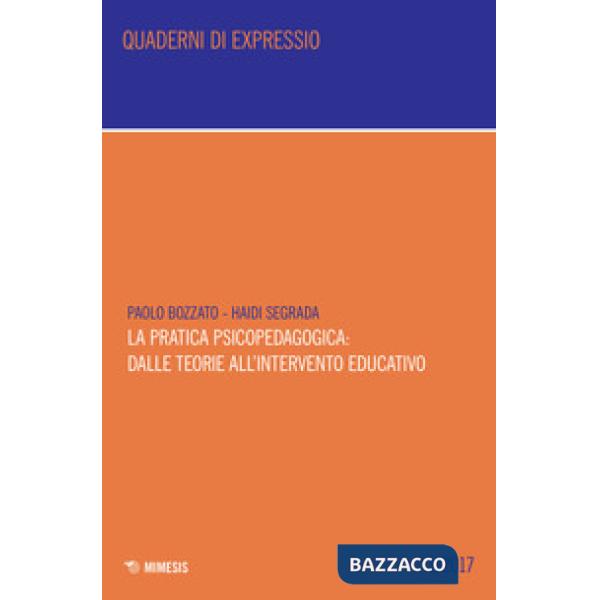Pratica psicopedagogica: dalle teorie all'intervento educativo (La)