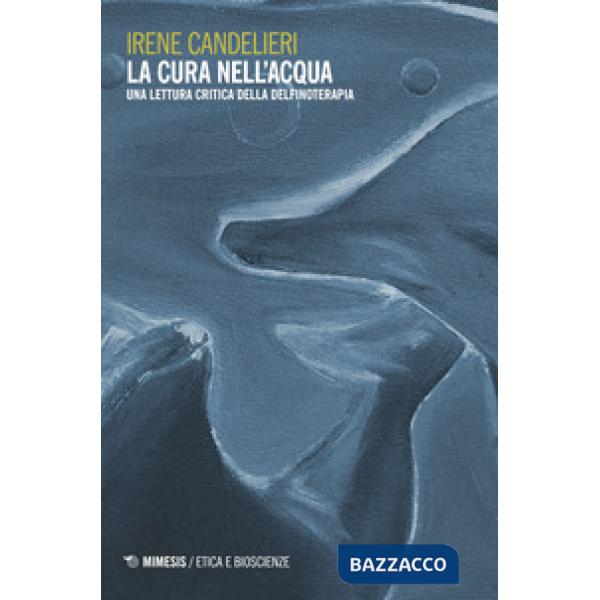 Cura nell'acqua. Una lettura critica della delfinoterapia (La)