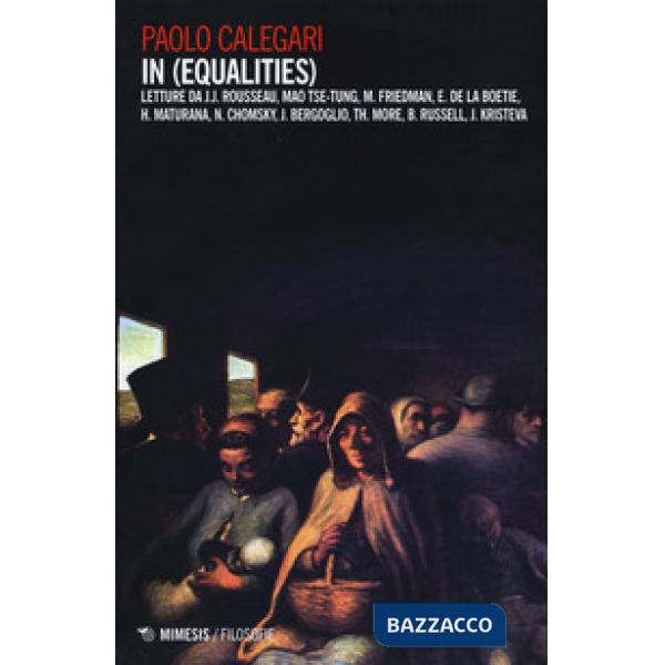 In (equalities). Letture da J.J. Rousseau, Mao Tse-tung, M. Friedman, E. De La B