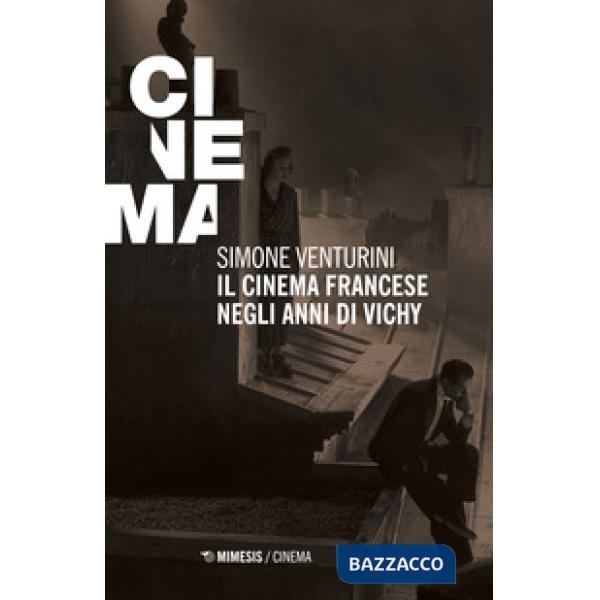 Cinema francese negli anni di Vichy (Il)