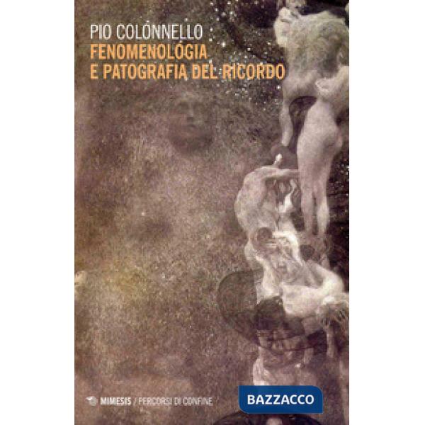 Fenomenologia e patografia del ricordo