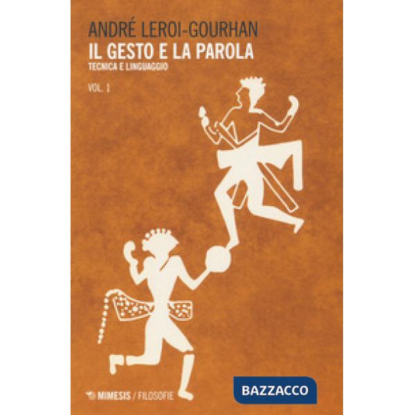 Gesto e la parola (Il). Vol. 1: Tecnica e linguaggio
