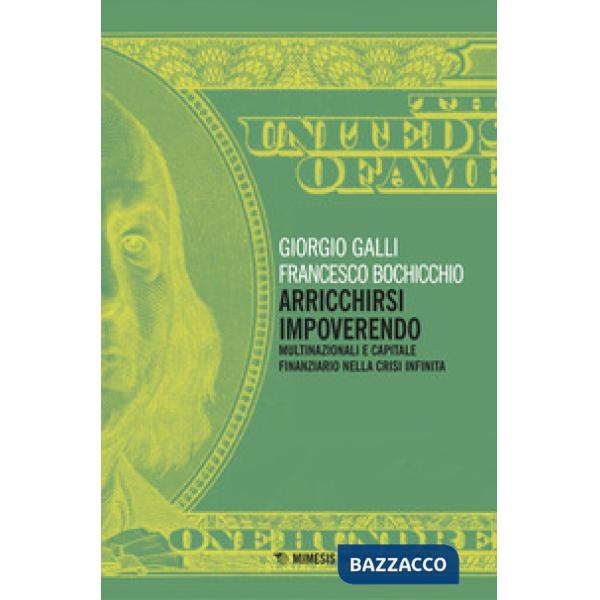 Arricchirsi impoverendo. Multinazionali e capitale finanziario nella crisi infin
