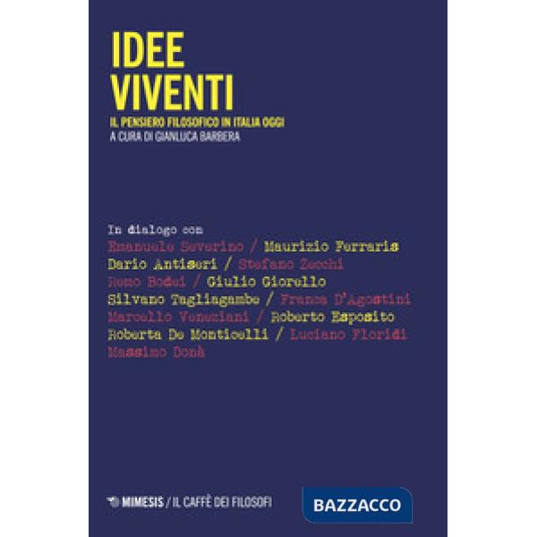 Idee viventi. Il pensiero filosofico in Italia oggi