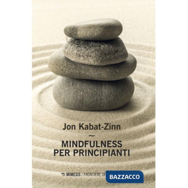Mindfulness per principianti. Nuova ediz. Con Contenuto digitale per accesso online