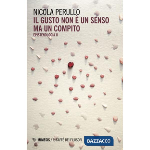 Gusto non è un senso ma un compito. Epistenologia (Il). Vol. 2