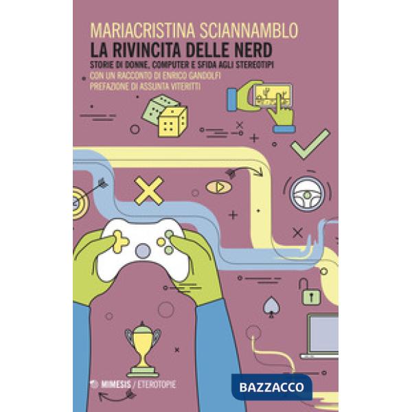 Rivincita delle nerd. Storie di donne, computer e sfida agli stereotipi (La)