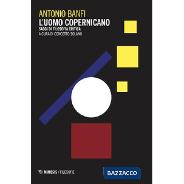 Uomo copernicano. Saggi di filosofia critica (L')