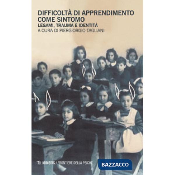 Difficoltà di apprendimento come sintomo. Legami, traumi e identità
