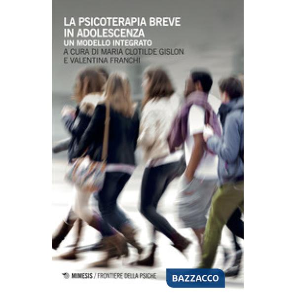 Psicoterapia breve in adolescenza. Un modello integrato (La)