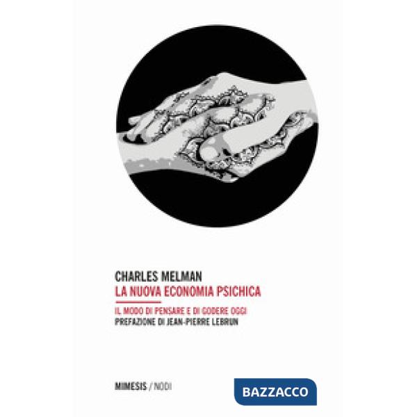 Nuova economia psichica. Il modo di pensare e di godere oggi (La)