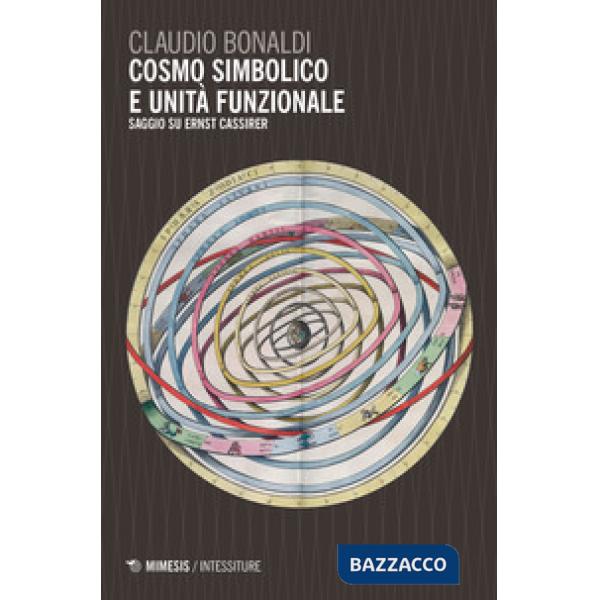 Cosmo simbolico e unità funzionale. Saggi su Ernst Cassirer