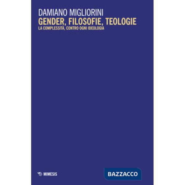 Gender, filosofie, teologie. La complessità, contro ogni ideologia