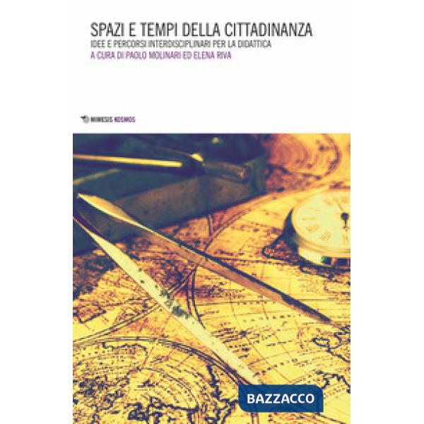 Spazi e tempi della cittadinanza. Idee e percorsi interdisciplinari per la didat