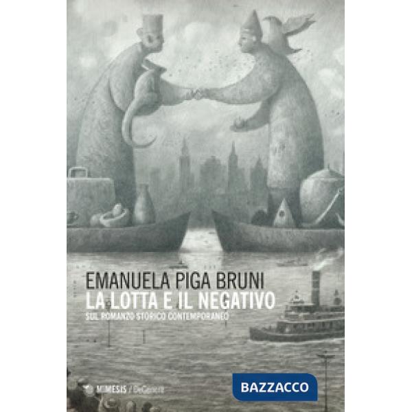 Lotta e il negativo. Sul romanzo storico contemporaneo (La)