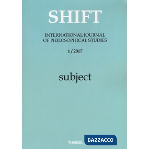 Shift. International journal of philosophical studies (2017). Vol. 1: Subject