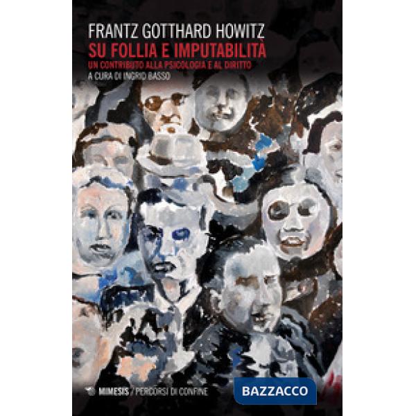 Su follia e imputabilità. Un contributo alla psicologia e al diritto