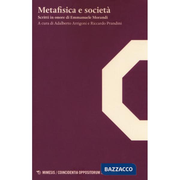Metafisica e società. Scritti in onore di Emmanuele Morandi