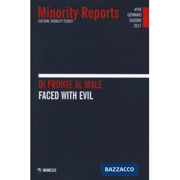 Minority reports. Cultural disability studies (2017). Ediz. bilingue. Vol. 4: Di fronte al male-Faced with evil