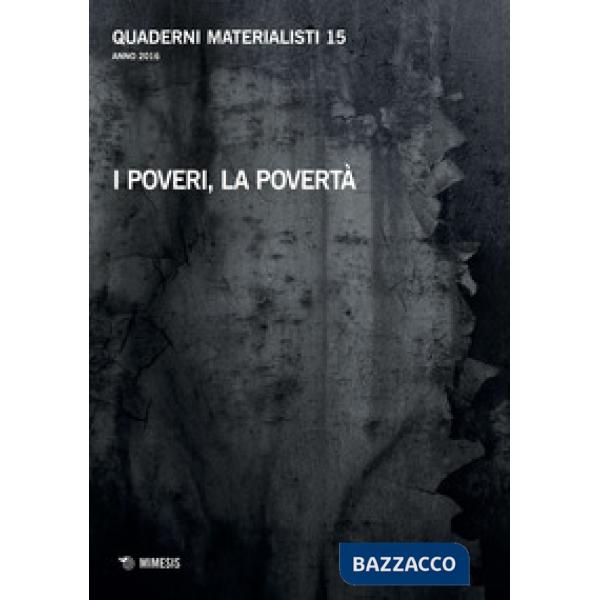 Quaderni materialisti (2016). Vol. 15: I poveri, la povertà