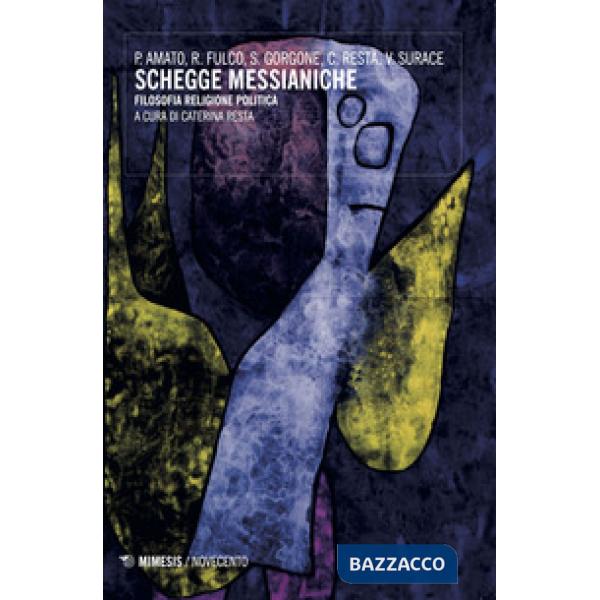 Schegge messianiche. Filosofia, religione, politica