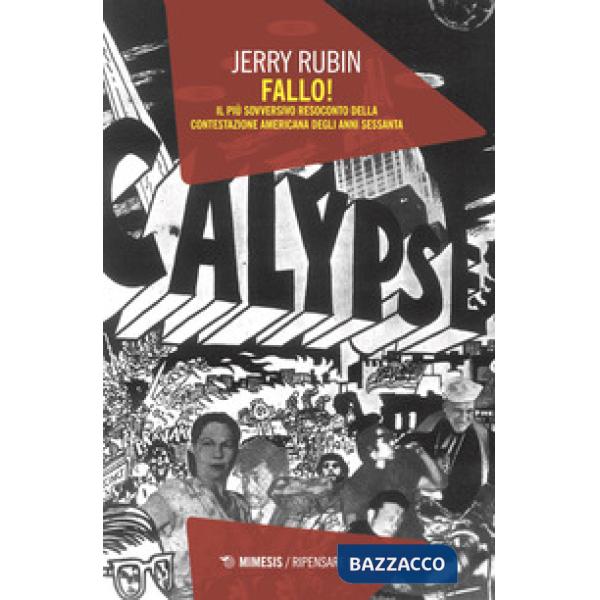 Fallo! Il più sovversivo resoconto della contestazione americana degli anni Sess