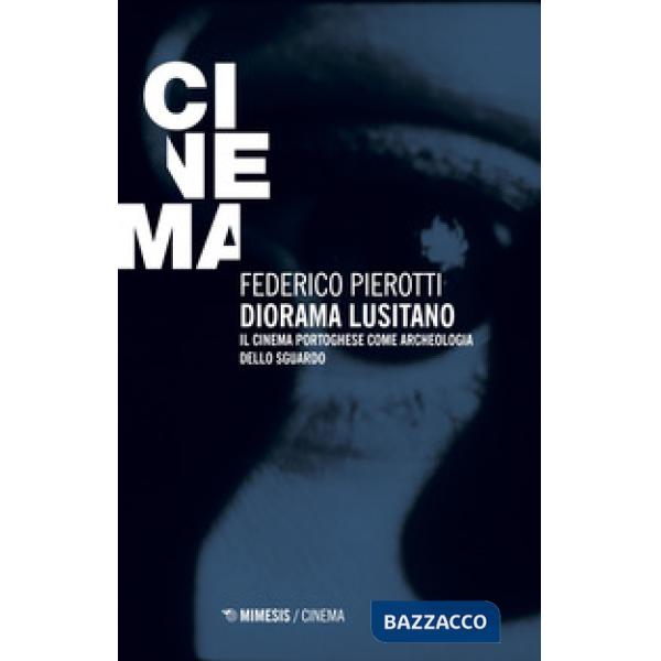 Diorama lusitano. Il cinema portoghese come archeologia dello sguardo