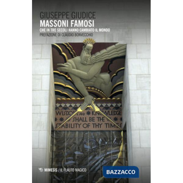 Massoni famosi che in tre secoli hanno cambiato il mondo