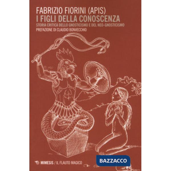 Figli della conoscenza. Storia critica dello gnosticismo e del neo-gnosticismo (I)