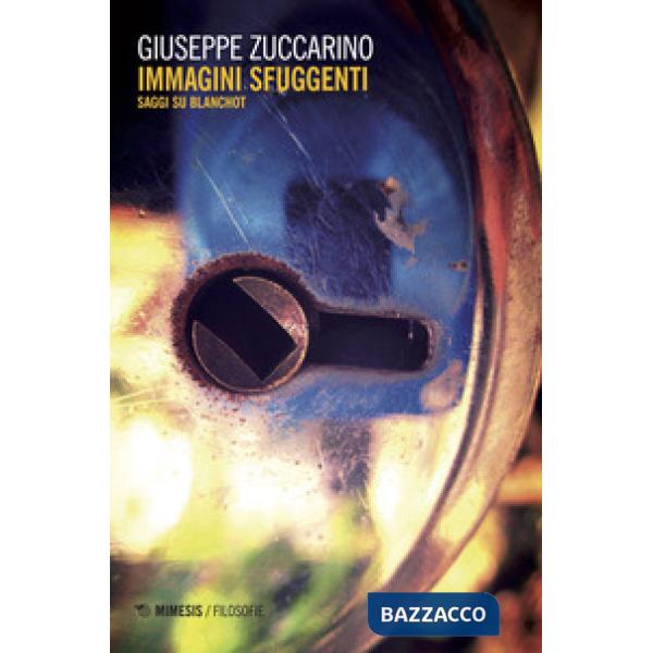 Immagini sfuggenti. Saggi su Blanchot